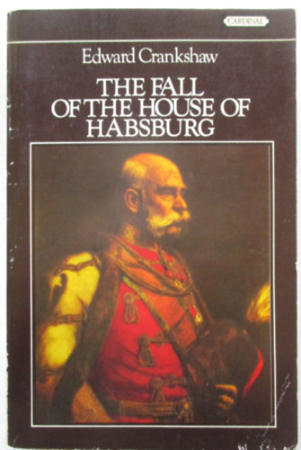 Edward Crankshaw: The fall of the house of Habsburg antikvár