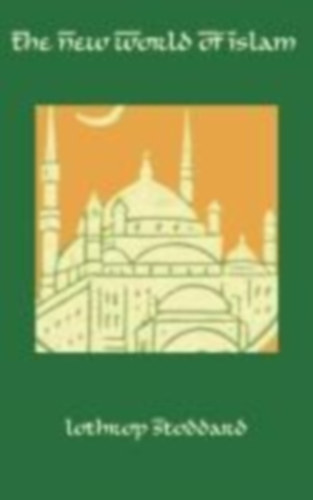 Stoddard, Lothrop: The New World of Islam idegen
