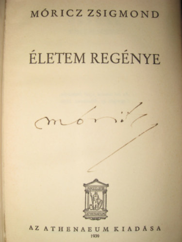 Móricz Zsigmond: Életem regénye (I. kiadás) Móricz Zsigmond antikvár