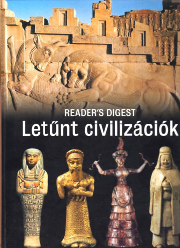 Reader's Digest Válogatás: Letűnt civilizációk antikvár