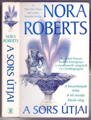 Nora Roberts: A sors útjai (A boszorkányok órája - A tél rózsája - Távoli világ) antikvár