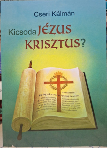 Cseri Kálmán: kicsoda JÉZUS KRISZTUS? antikvár