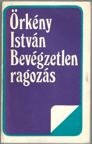 Örkény István: Bevégzetlen ragozás antikvár