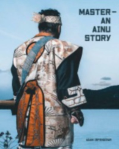 Isfendiyar, Adam: Isfendiyar, A: Master - An Ainu Story idegen