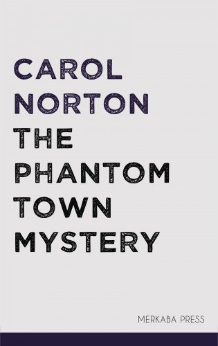 Carol Norton: The Phantom Town Mystery e-Könyv