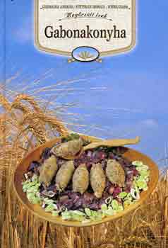 Kútvölgyi Mihály; Csizmadia András; Nyers Csaba: Gabonakonyha antikvár