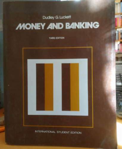 Dudley G. Luckett: Money and Banking (Third Edition)(International Student Edition) antikvár