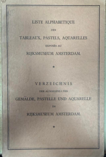 Liste alphabétique des tableaux, pastels, aquarelles exposés au Rijksmuseum Amsterdam antikvár