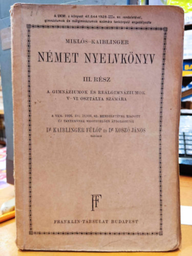 Miklós-Kaiblinger, Dr. Kaiblinger Fülöp (szerk.), Dr. Koszó János: Német nyelvkönyv III. rész a gimnáziumok és reálgimnáziumok V-VI. osztálya számára antikvár