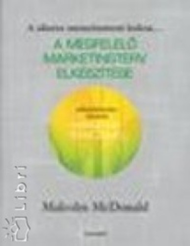 Mcdonald, Malcolm: A megfelelő marketingterv elkészítése antikvár