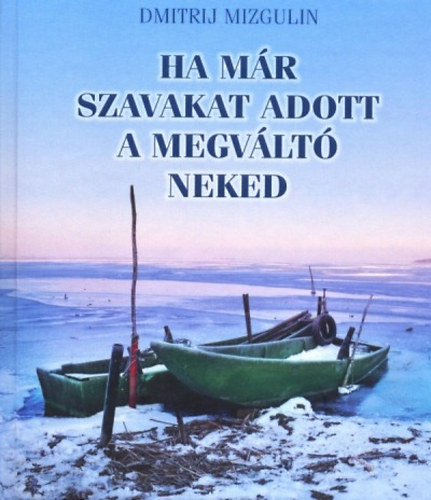 Dmitrij Mizgulin: Ha már szavakat adott a Megváltó neked könyv