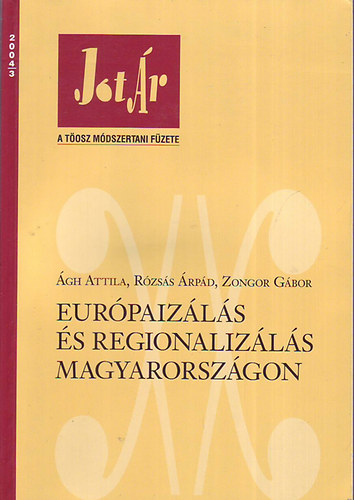 Ágh Attila - Rózsás Árpád - Zongor Gábor: Európaizálás és regionalizálás Magyarországon antikvár
