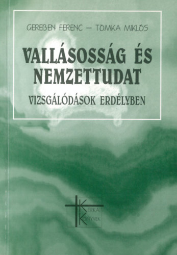 Gereben Ferenc; Tomka Miklós: Vallásosság és nemzettudat (Vizsgálódások Erdélyben) antikvár