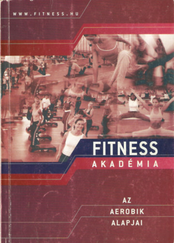 Fitness Akadémia - Az aerobik alapjai antikvár
