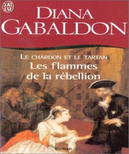 Diana Gabaldon: Le Chardon Et Le Tartan 4: Les Flammes De La Rebellion antikvár