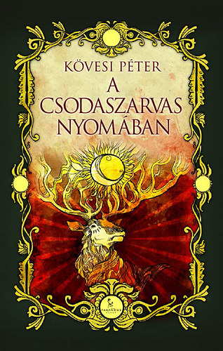 Kövesi Péter: A csodaszarvas nyomában antikvár