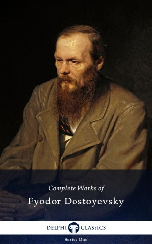 Fjodor Mihajlovics Dosztojevszkij: Delphi Complete Works of Fyodor Dostoyevsky (Illustrated) e-Könyv