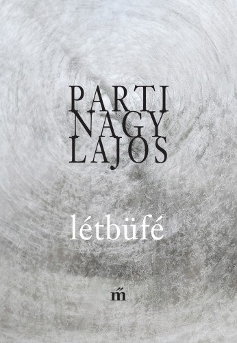 Parti Nagy Lajos: Létbüfé - Őszológiai gyakorlatok e-Könyv