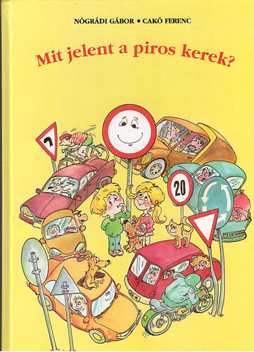 Cakó Ferenc Nógrádi Gábor: Mit jelent a piros kerek? - Dedikált antikvár