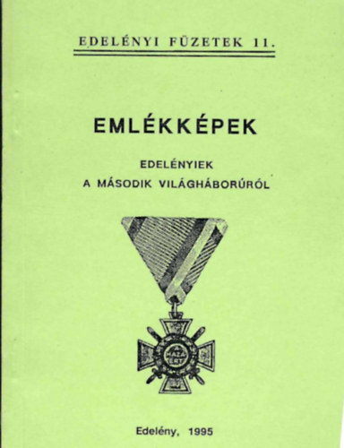 Hadobás Pál (szerk.): Emlékképek - Edelényiek a második világháborúról antikvár