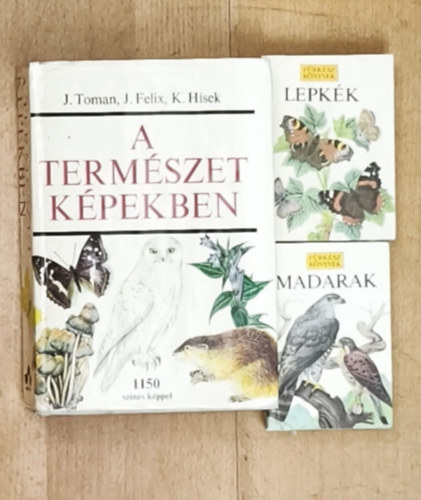 J. Toman, J. Felix, K. Hísek: A természet képekben + 2db ajándék Fürkész Könyv-Fürkész Könyvek-Lepkék, Madarak (összesen 3db mű) antikvár