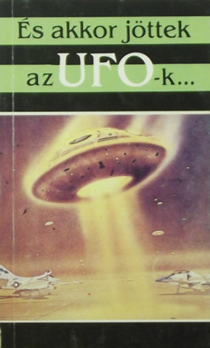 Ko-Libri: És akkor jöttek az UFO-k antikvár