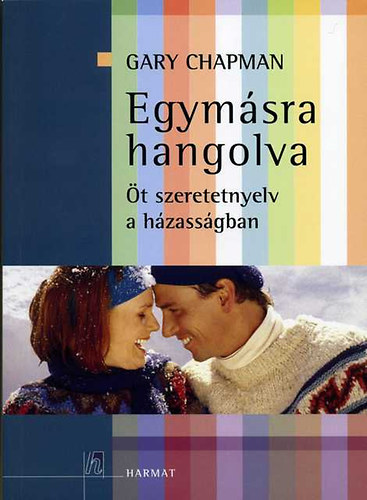 Gary Chapman, Lehoczky Tünde (szerk.), F. Nagy Piroska (ford.): Egymásra hangolva - Az öt szeretetnyelv a házasságban antikvár