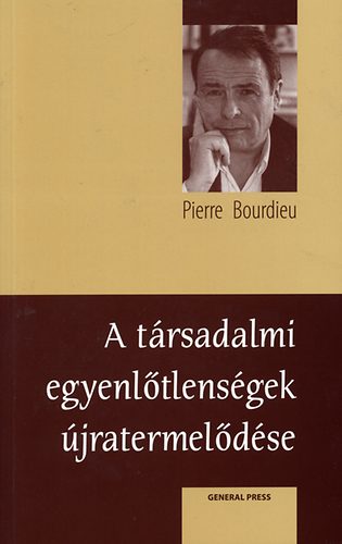 Pierre Bourdieu: A társadalmi egyenlőtlenségek újratermelődése - Tanulmányok antikvár