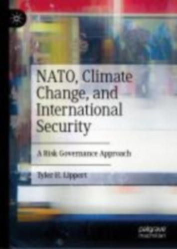 Lippert, Tyler H.: NATO, Climate Change, and International Security idegen