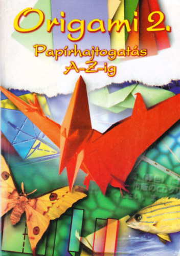 Könyvkuckó: Origami 2.: Papírhajtogatás A-Z-ig antikvár