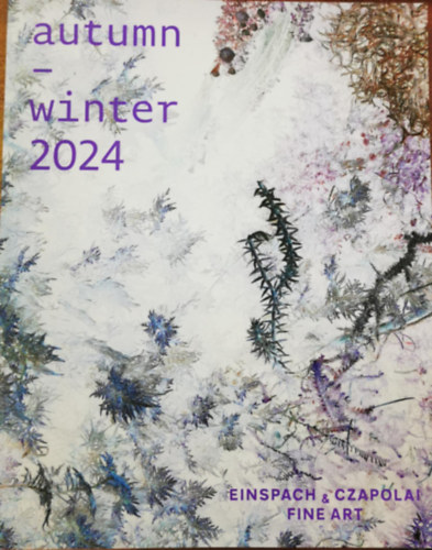Autumn - Winter 2024 (Einspach & Czapolai fine art) antikvár
