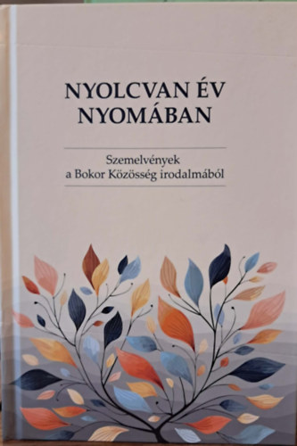 Bajnok Dániel (szerk.): Nyolcvan év nyomában - Szemelvények a Bokor Közösség irodalmából antikvár