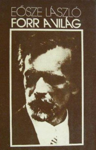 Eősze László, F. Kemény Márta (szerk.): Forr a világ... Kodály Zoltán élete (Életrajzi regény) antikvár