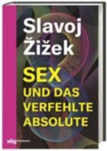 Zizek, Slavoj: Sex und das verfehlte Absolute idegen