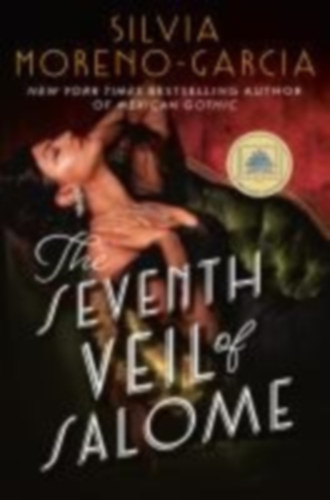 Moreno-Garcia, Silvia: The Seventh Veil of Salome: A GMA Book Club Pick idegen