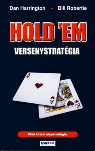 Dan Harington; Bill Robertie: Hold 'em versenystratégia I. - Alapstratégia könyv