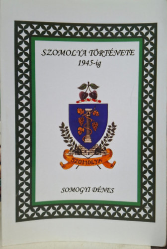 Somogyi Dénes: Szomolya története 1945-ig - Dedikált antikvár
