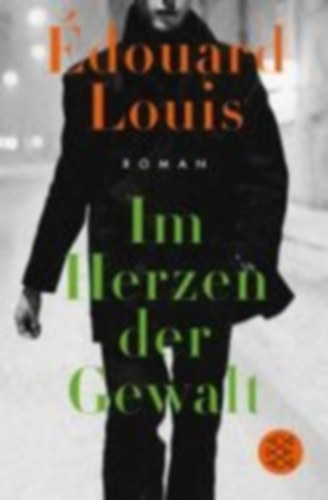 Louis, Édouard: Im Herzen der Gewalt idegen