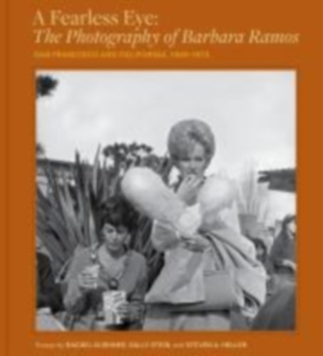 Ramos, Barbara: A Fearless Eye: The Photography of Barbara Ramos idegen