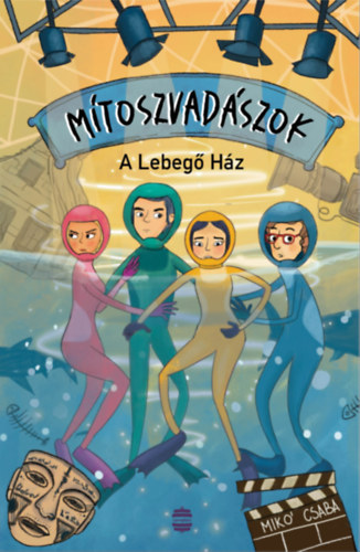 Mikó Csaba: Mítoszvadászok 2. - A Lebegő Ház e-Könyv