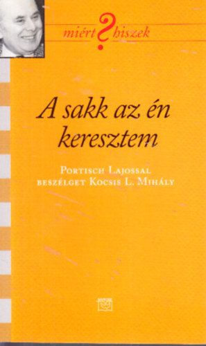 A sakk az én keresztem (Portisch Lajossal beszélget Kocsis L. Mihály) antikvár
