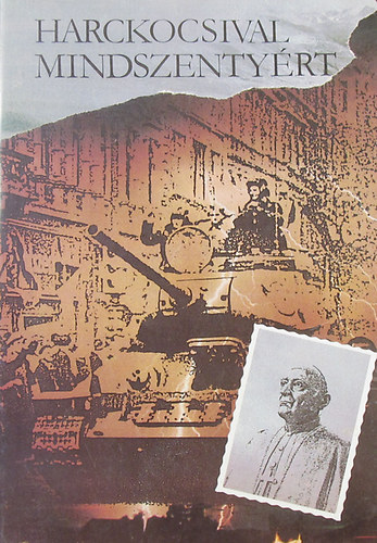 nincs megadva: Harckocsival Mindszentyért antikvár