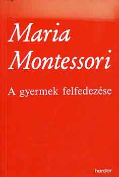 Maria Montessori: A gyermek felfedezése antikvár