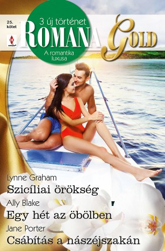 Lynne Graham, Ally Blake, Jane Porter: Romana Gold 25. - Szicíliai örökség; Egy hét az öbölben; Csábítás a nászéjszakán antikvár