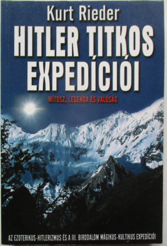 Kurt Rieder: Hitler titkos expedíciói - Mítosz, legenda és valóság antikvár
