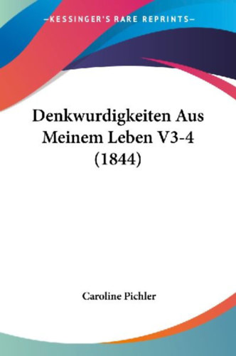 Pichler, Caroline: Denkwurdigkeiten Aus Meinem Leben V3-4 (1844) idegen
