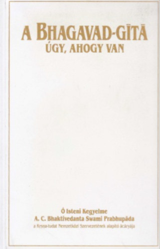 Bhaktivedanta Swami Prabhupada: A Bhagavad-gíta úgy, ahogy van antikvár