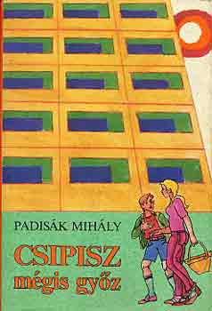 Padisák Mihály: Csipisz mégis győz antikvár