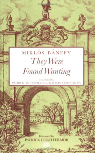 Miklós Bánffy: They Were Found Wanting (The Writing on the Wall - The Transylvanian Trilogy II.) antikvár