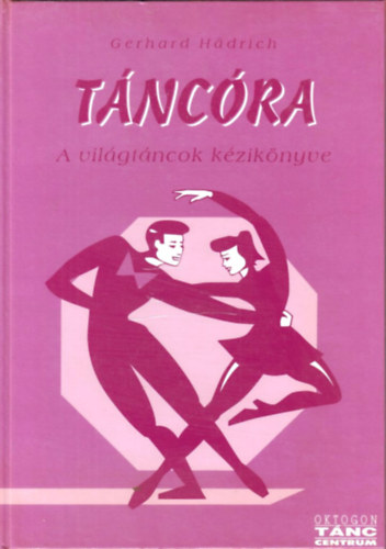 Gerhard Hadrich: Táncóra (A világtáncok kézikönyve) antikvár